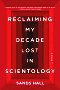 Reclaiming my Decade Lost in Scientology